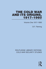 Title: The Cold War and its Origins, 1917-1960: Volume One 1917-1950, Author: D.F. Fleming