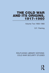 Title: The Cold War and its Origins, 1917-1960: Volume Two 1950-1960, Author: D.F. Fleming