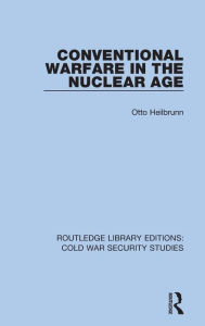 Title: Conventional Warfare in the Nuclear Age, Author: Otto Heilbrunn