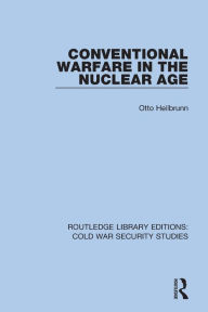 Title: Conventional Warfare in the Nuclear Age, Author: Otto Heilbrunn