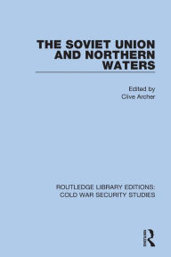 Title: The Soviet Union and Northern Waters, Author: Clive Archer