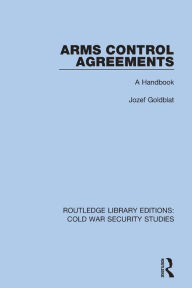 Title: Arms Control Agreements: A Handbook, Author: Jozef Goldblat