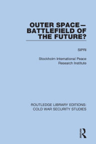 Title: Outer Space - Battlefield of the Future?, Author: Sipri