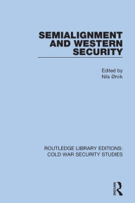 Title: Semialignment and Western Security, Author: Nils Ørvik