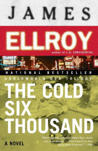 Title: The Cold Six Thousand (Underworld USA Trilogy #2), Author: James Ellroy