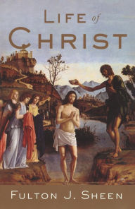 Title: Life of Christ, Author: Fulton J. Sheen