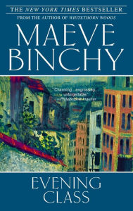 Title: Evening Class: A Novel, Author: Maeve Binchy