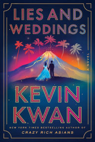 Title: Lies and Weddings: A Novel, Author: Kevin Kwan