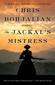 Title: The Jackal's Mistress: A Novel, Author: Chris Bohjalian