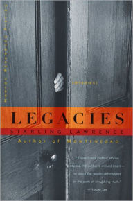 Title: Legacies: Stories, Author: Starling Lawrence