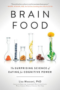 Title: Brain Food: The Surprising Science of Eating for Cognitive Power, Author: Lisa Mosconi PhD