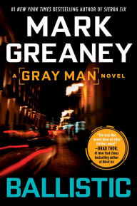 Title: Ballistic (Gray Man Series #3), Author: Mark Greaney