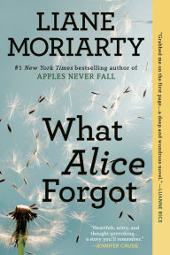 Title: What Alice Forgot, Author: Liane Moriarty