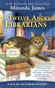 Title: Twelve Angry Librarians (Cat in the Stacks Series #8), Author: Miranda James