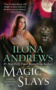 Title: Magic Slays (Kate Daniels Series #5), Author: Ilona Andrews