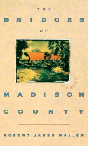 Title: The Bridges of Madison County, Author: Robert James Waller