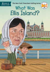 Title: What Was Ellis Island?, Author: Patricia Brennan Demuth