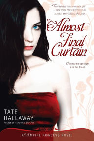 Title: Almost Final Curtain (Vampire Princess of St. Paul Series #2), Author: Tate Hallaway