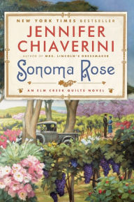 Title: Sonoma Rose (Elm Creek Quilts Series #19), Author: Jennifer Chiaverini