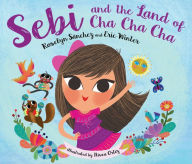 Title: Sebi and the Land of Cha Cha Cha, Author: Roselyn Sanchez