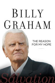 Title: The Reason for My Hope: Salvation, Author: Billy Graham