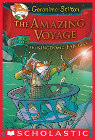 The Amazing Voyage (Geronimo Stilton: The Kingdom of Fantasy Series #3)