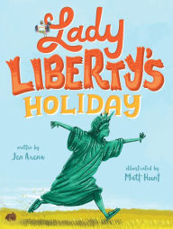 Title: Lady Liberty's Holiday, Author: Jen Arena