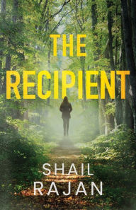 Title: The Recipient, Author: Shail Rajan