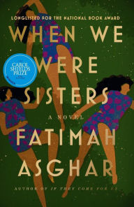 Title: When We Were Sisters: A Novel, Author: Fatimah Asghar