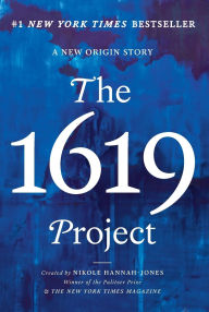 Title: The 1619 Project: A New Origin Story, Author: Nikole Hannah-Jones