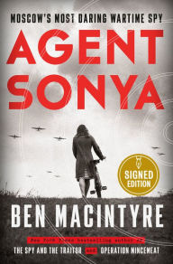 Title: Agent Sonya: Moscow's Most Daring Wartime Spy (Signed Book), Author: Ben Macintyre