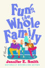 Fun for the Whole Family: A Novel