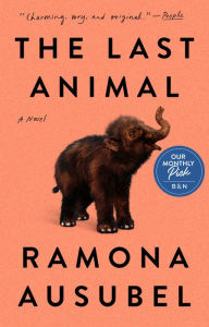 Title: The Last Animal, Author: Ramona Ausubel