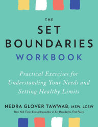 Title: The Set Boundaries Workbook: Practical Exercises for Understanding Your Needs and Setting Healthy Limits, Author: Nedra Glover Tawwab
