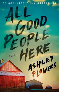 All Good People Here: A Novel