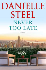 Title: Never Too Late: A Novel, Author: Danielle Steel