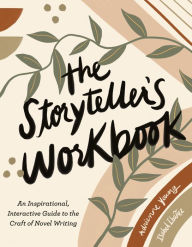 The Storyteller's Workbook: An Inspirational, Interactive Guide to the Craft of Novel Writing