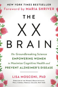 Title: The XX Brain: The Groundbreaking Science Empowering Women to Maximize Cognitive Health and Prevent Alzheimer's Disease, Author: Lisa Mosconi PhD