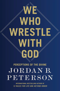 Title: We Who Wrestle with God, Author: Jordan B. Peterson