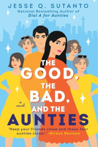 Title: The Good, the Bad, and the Aunties, Author: Jesse Q. Sutanto