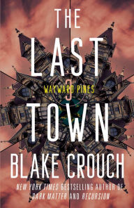 Title: The Last Town (Wayward Pines Series #3), Author: Blake Crouch