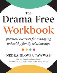 Title: The Drama Free Workbook: Practical Exercises for Managing Unhealthy Family Relationships, Author: Nedra Glover Tawwab