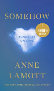 Title: Somehow: Thoughts on Love (Signed Book), Author: Anne Lamott