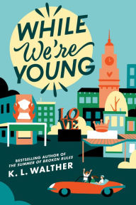 Title: While We're Young, Author: K. L. Walther