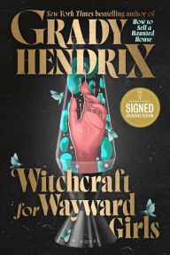 Title: Witchcraft for Wayward Girls (Signed B&N Exclusive Edition), Author: Grady Hendrix