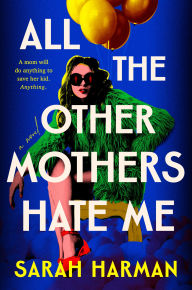 Title: All the Other Mothers Hate Me, Author: Sarah Harman