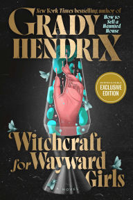 Title: Witchcraft for Wayward Girls (B&N Exclusive Edition), Author: Grady Hendrix