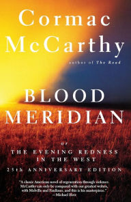 Title: Blood Meridian, or The Evening Redness in the West, Author: Cormac McCarthy