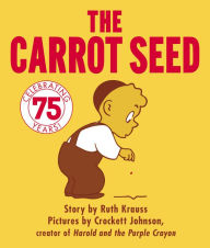 Title: The Carrot Seed Board Book: 75th Anniversary, Author: Ruth Krauss