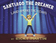 Title: Santiago the Dreamer in Land Among the Stars, Author: Ricky Martin